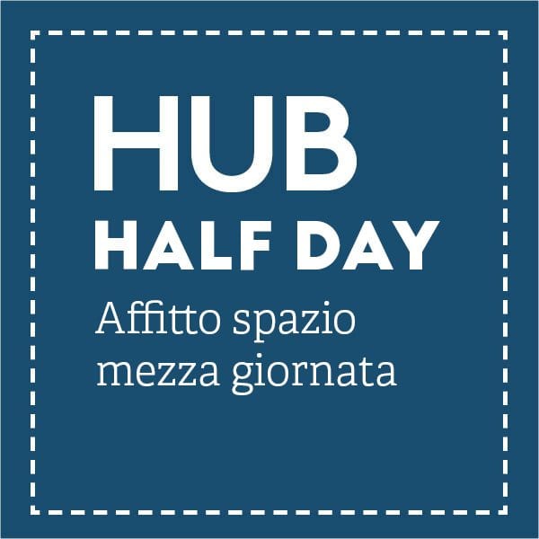 hub half day - affitto sala mezza giornata